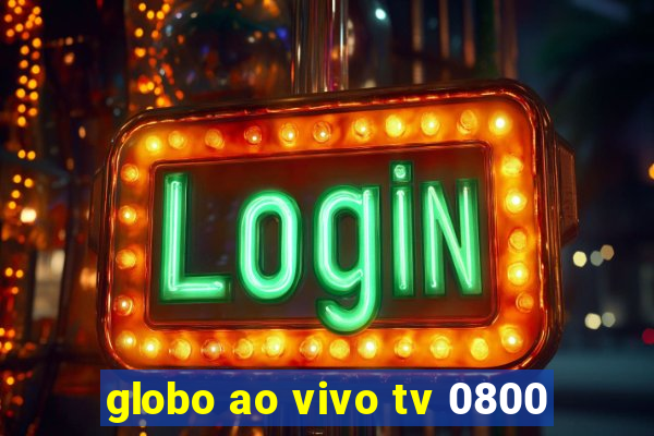 globo ao vivo tv 0800